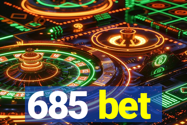 685 bet